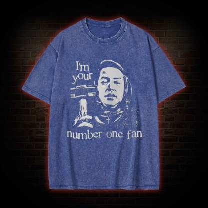 I'm Your Number One Fan  Washed T-shirt