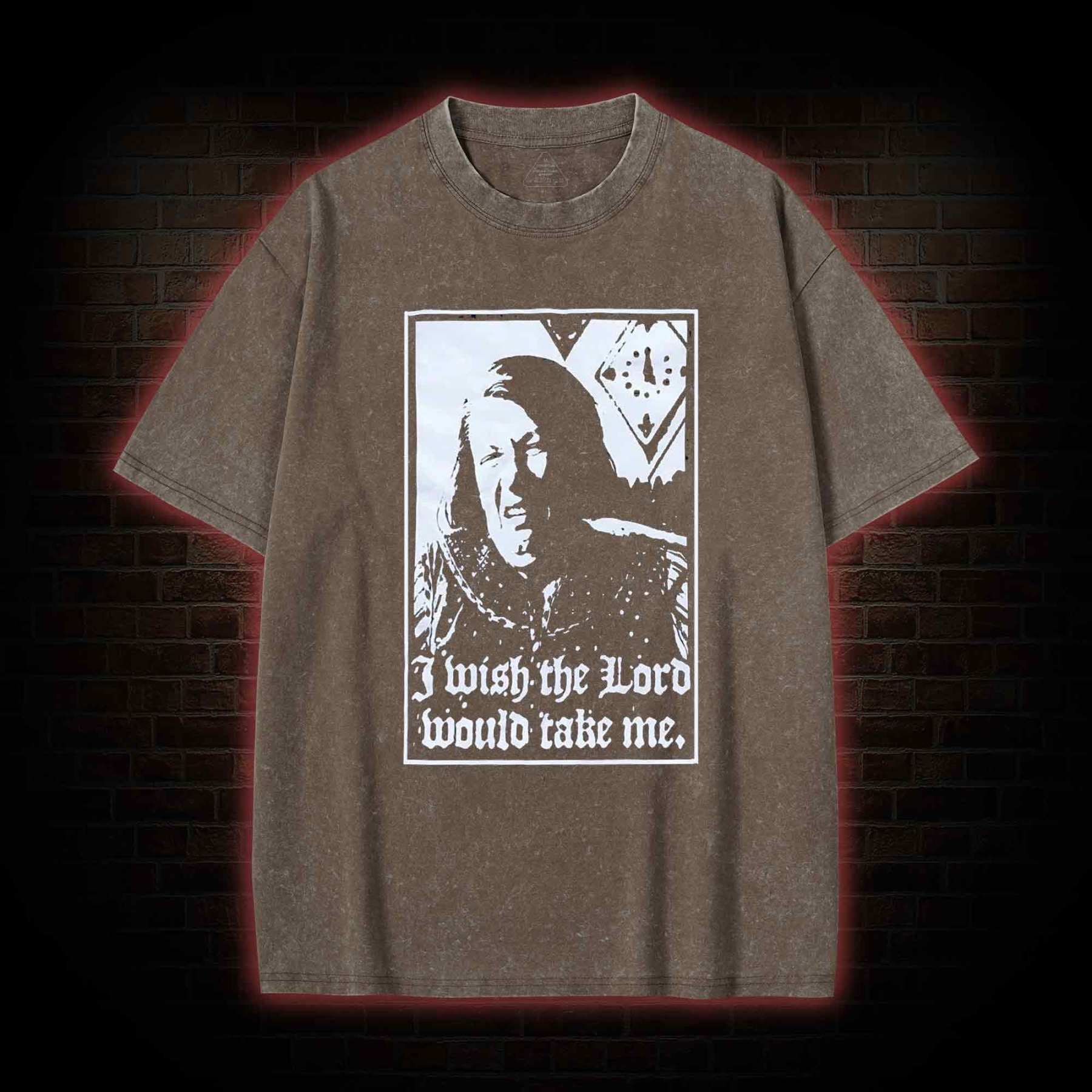 I Wish the Lord Would Take Me  Washed T-shirt