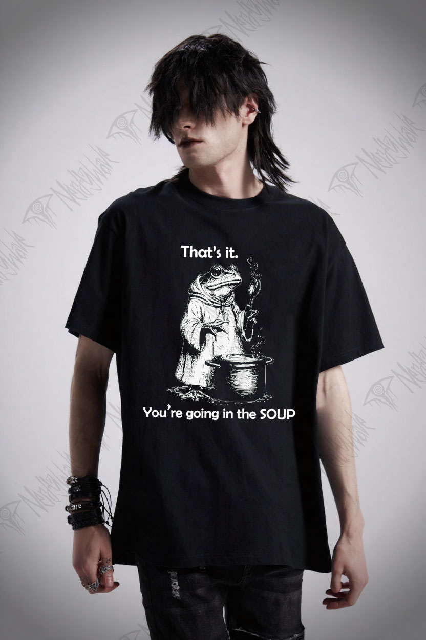 That's It. You're Going in the Soup T-shirt
