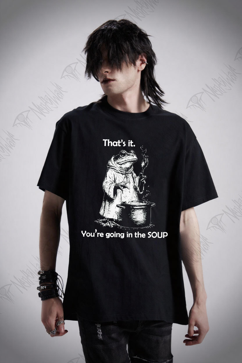 That's It. You're Going in the Soup T-shirt