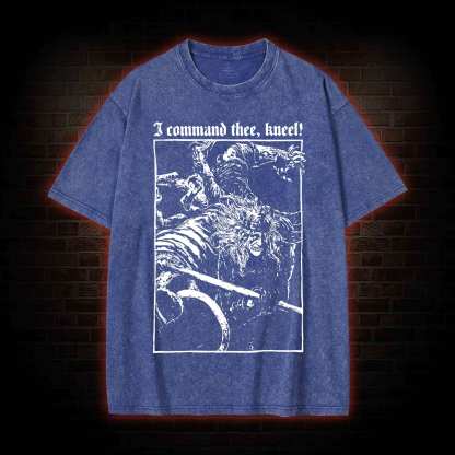 I Command Thee Kneel Washed T-shirt