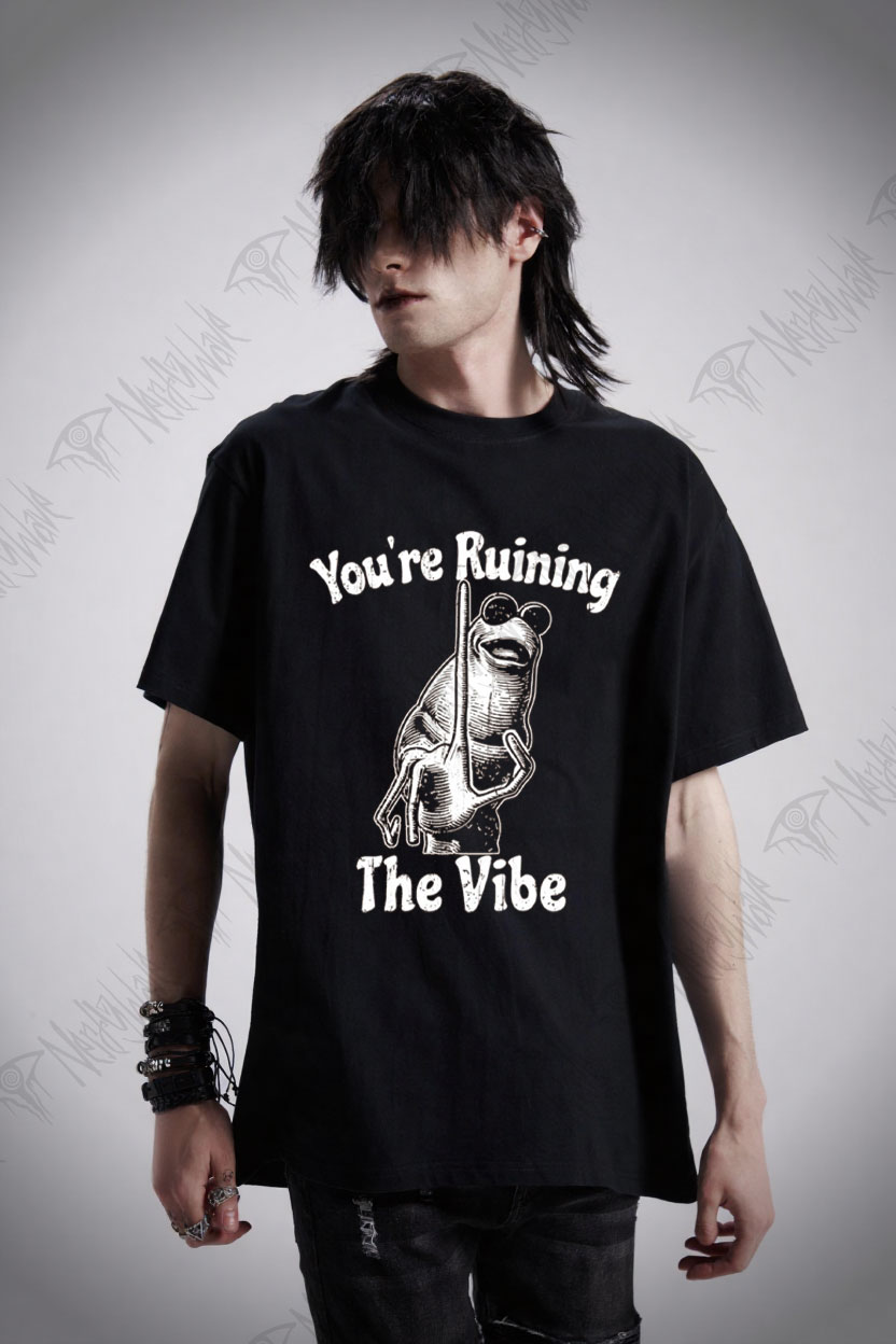 You're Ruining the Vibe T-shirt