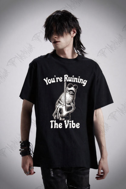 You're Ruining the Vibe T-shirt