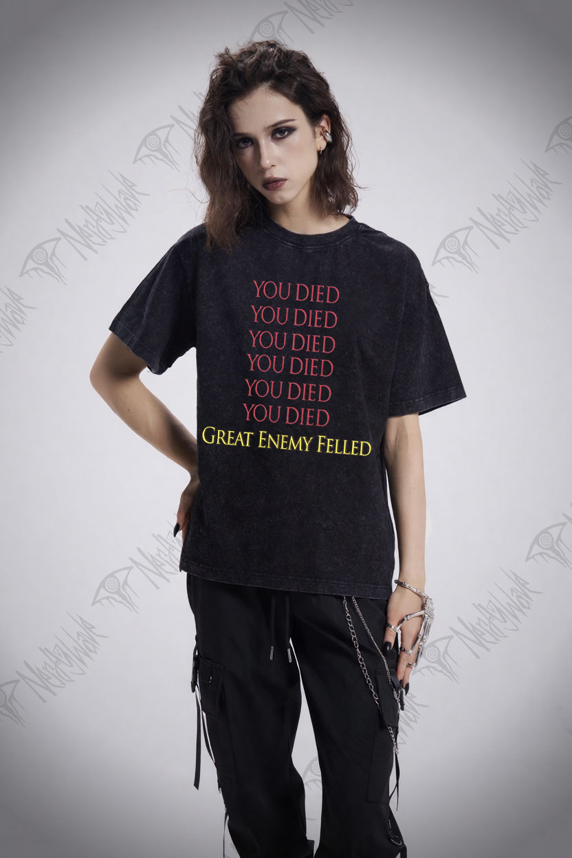 You Died Great Enemy Felled Washed T-shirt