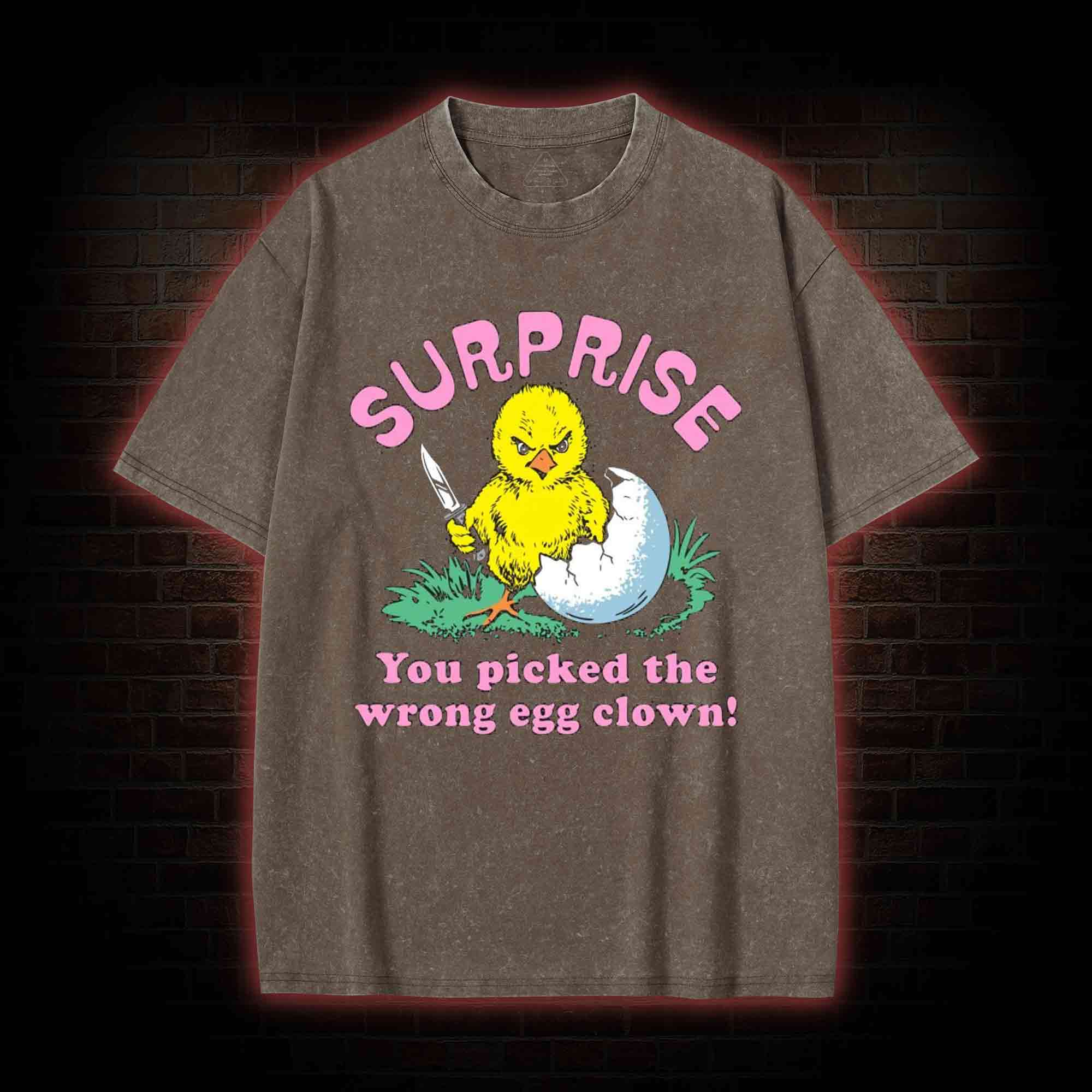 Surprise You Picked The Wrong Egg Washed T-shirt