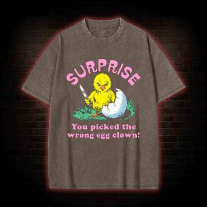 Surprise You Picked The Wrong Egg Washed T-shirt