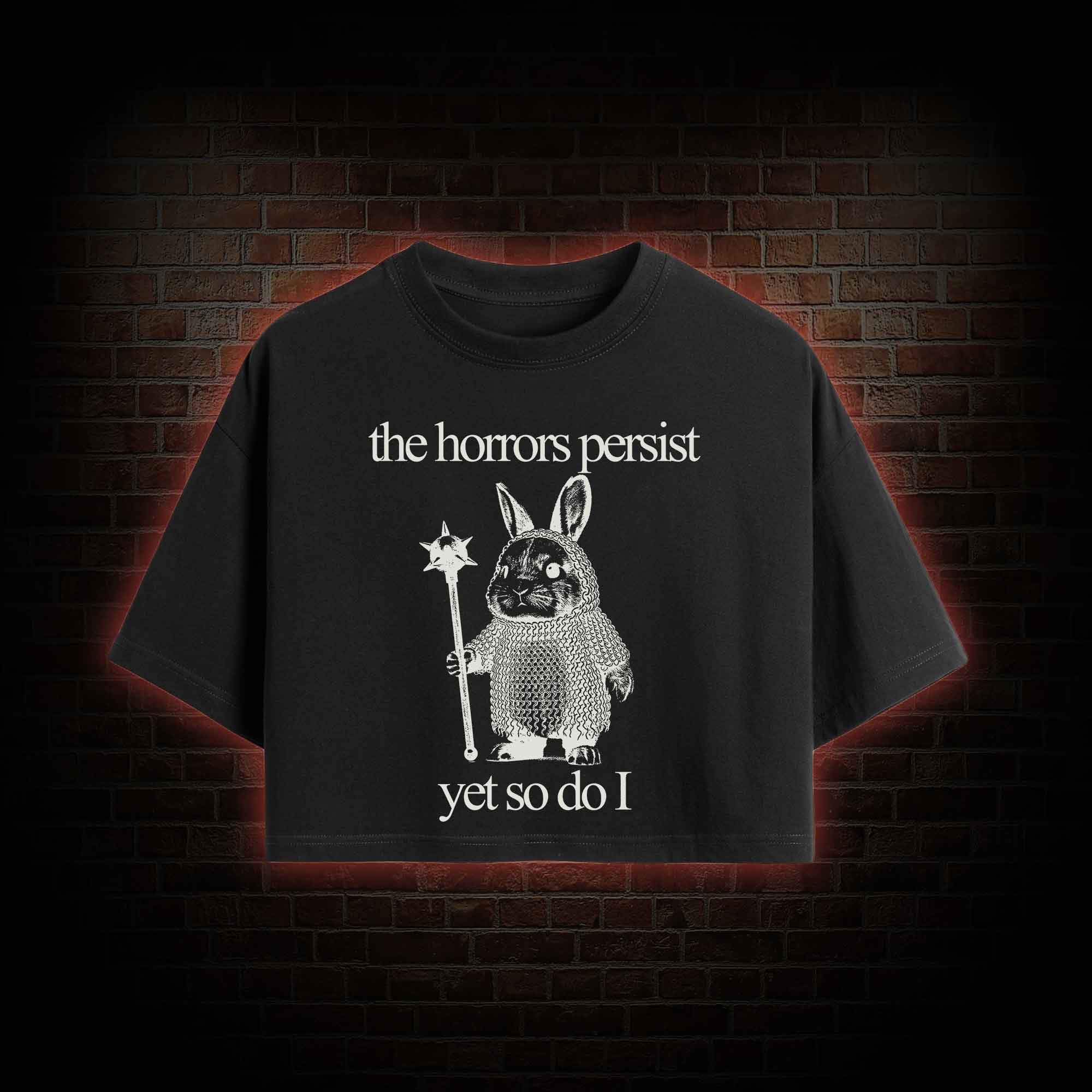 The Horrors Persist but so do I Cute Bunny Crop Top