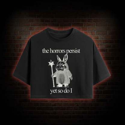 The Horrors Persist but so do I Cute Bunny Crop Top