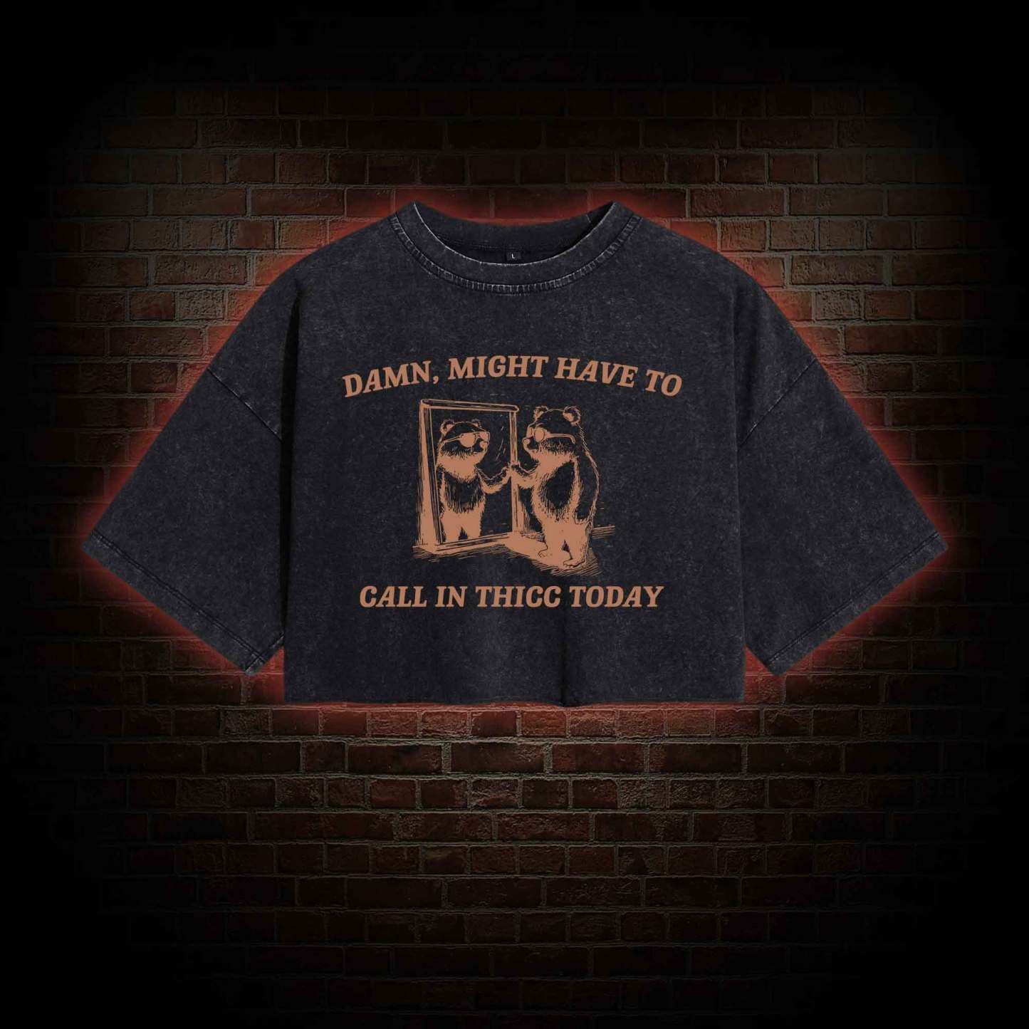 Might Have to Call in Thicc Today Washed Cropped T-shirts