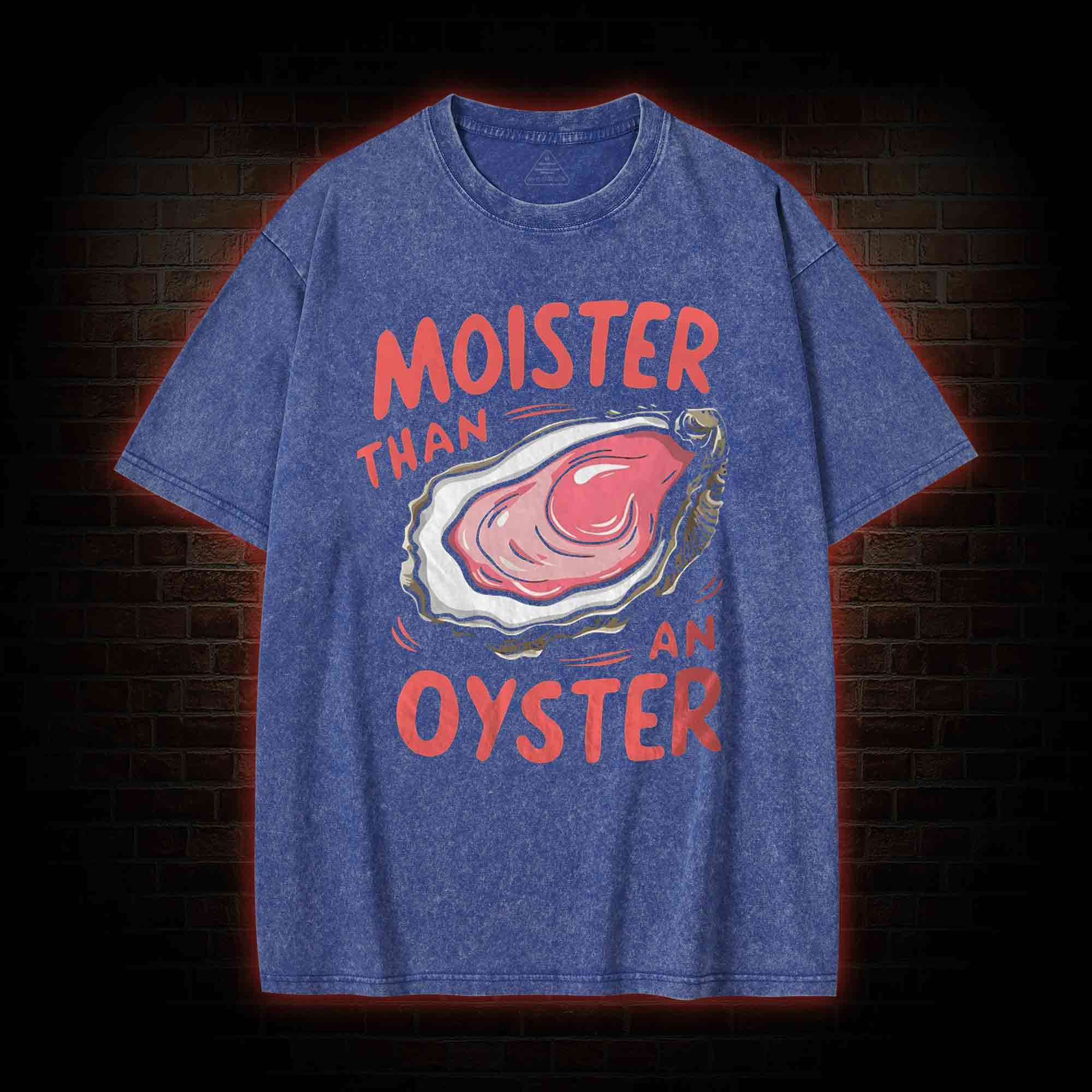 Moister Than An Oyster Washed T-shirt