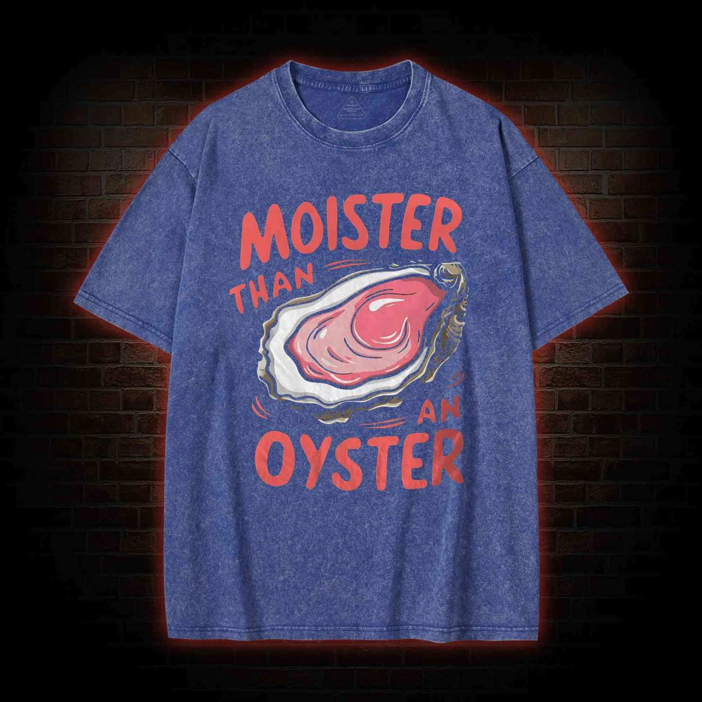 Moister Than An Oyster Washed T-shirt