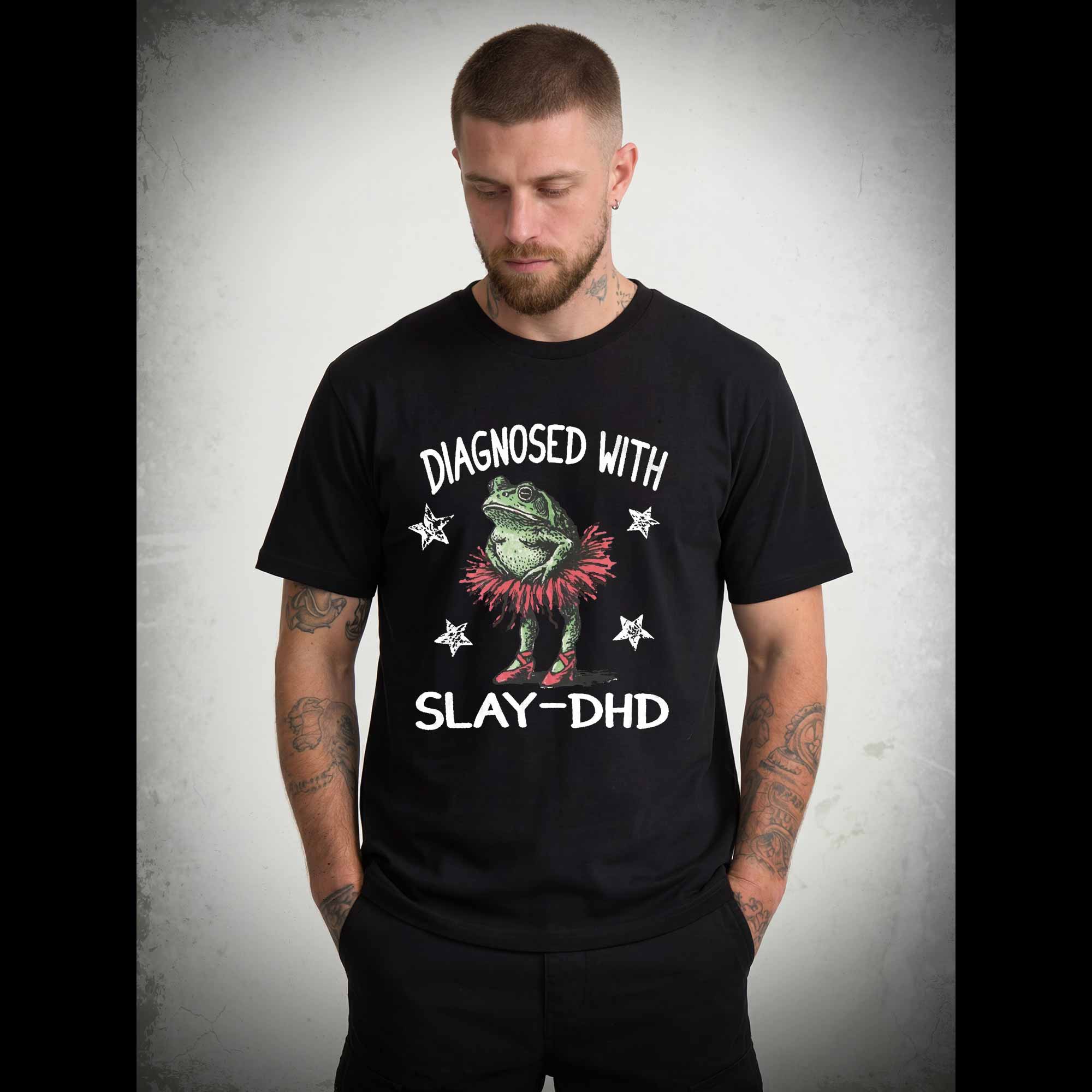 Diagnosed with Slay-dhd T-shirt
