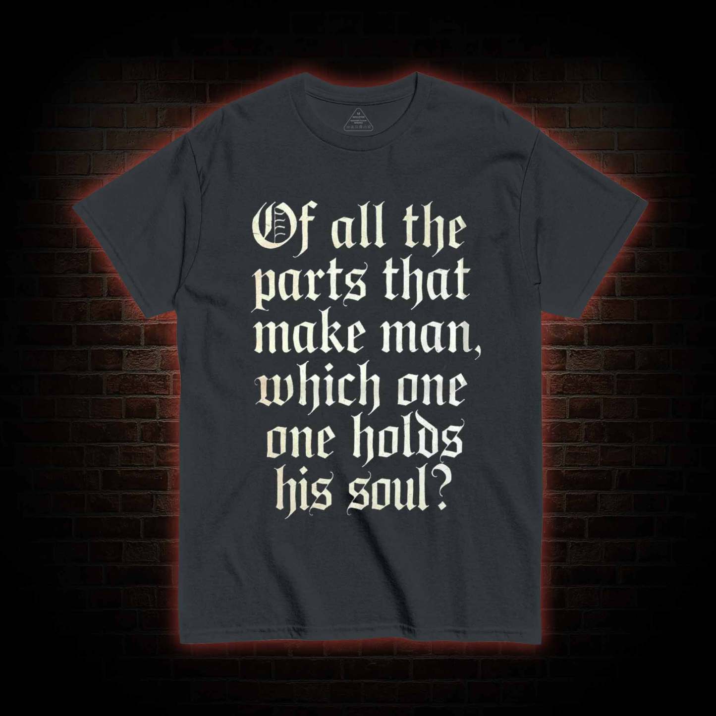 Of All the Parts That Make Man T-shirt