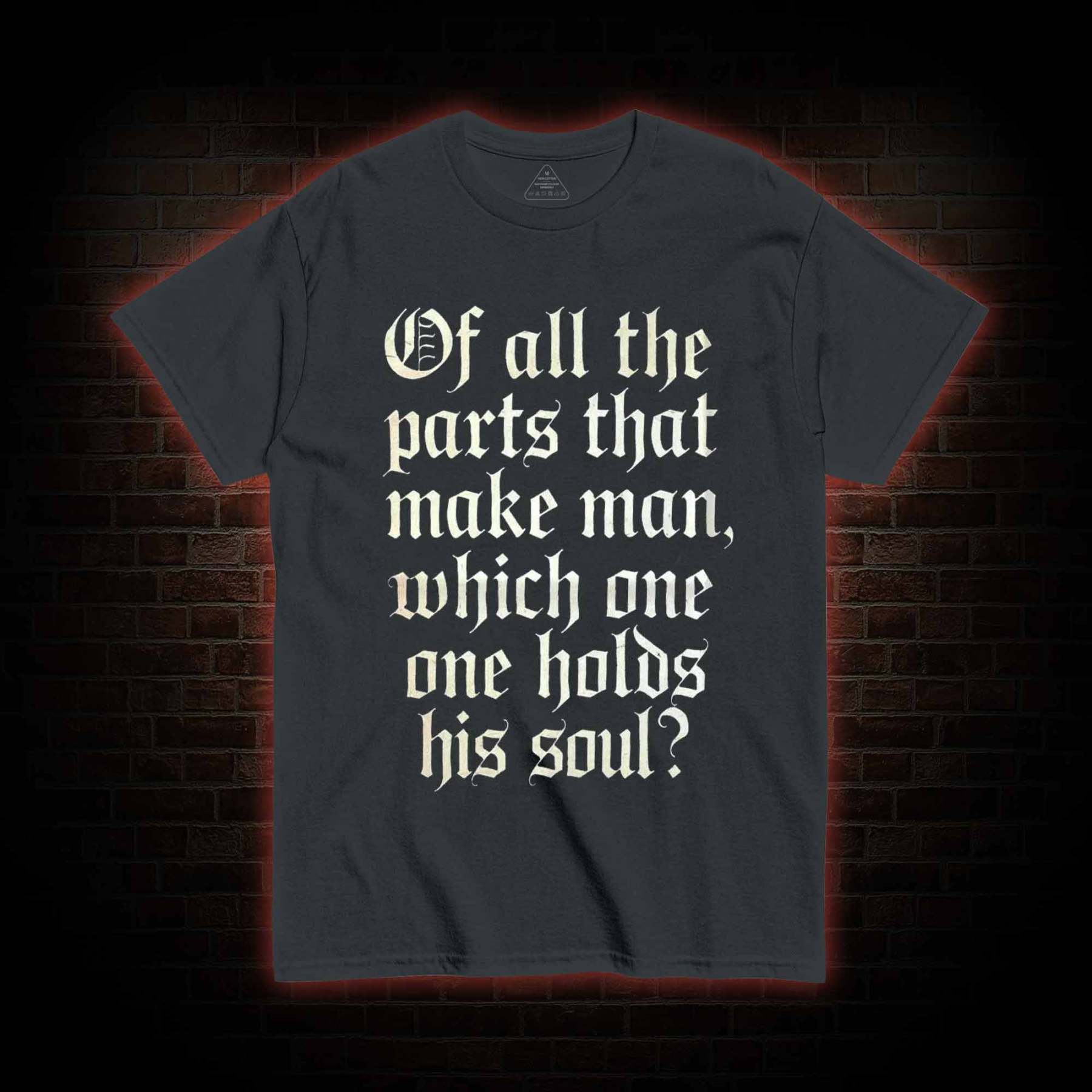 Of All the Parts That Make Man T-shirt