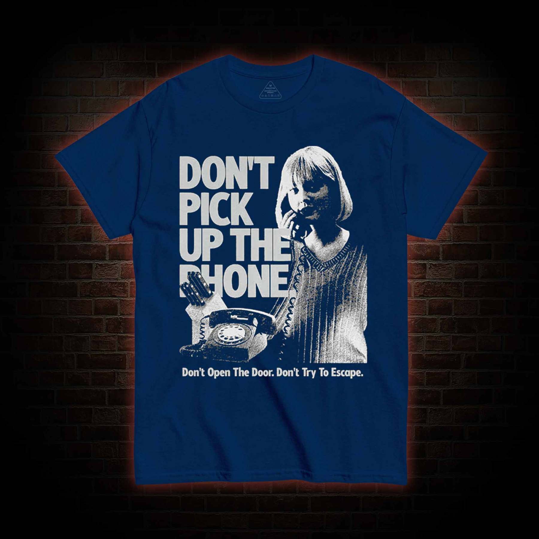 Don't Pick Up The Phone T-shirt