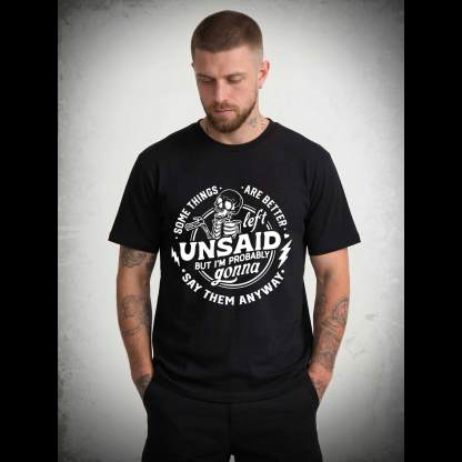 Some Things are Better Left Unsaid T-shirt
