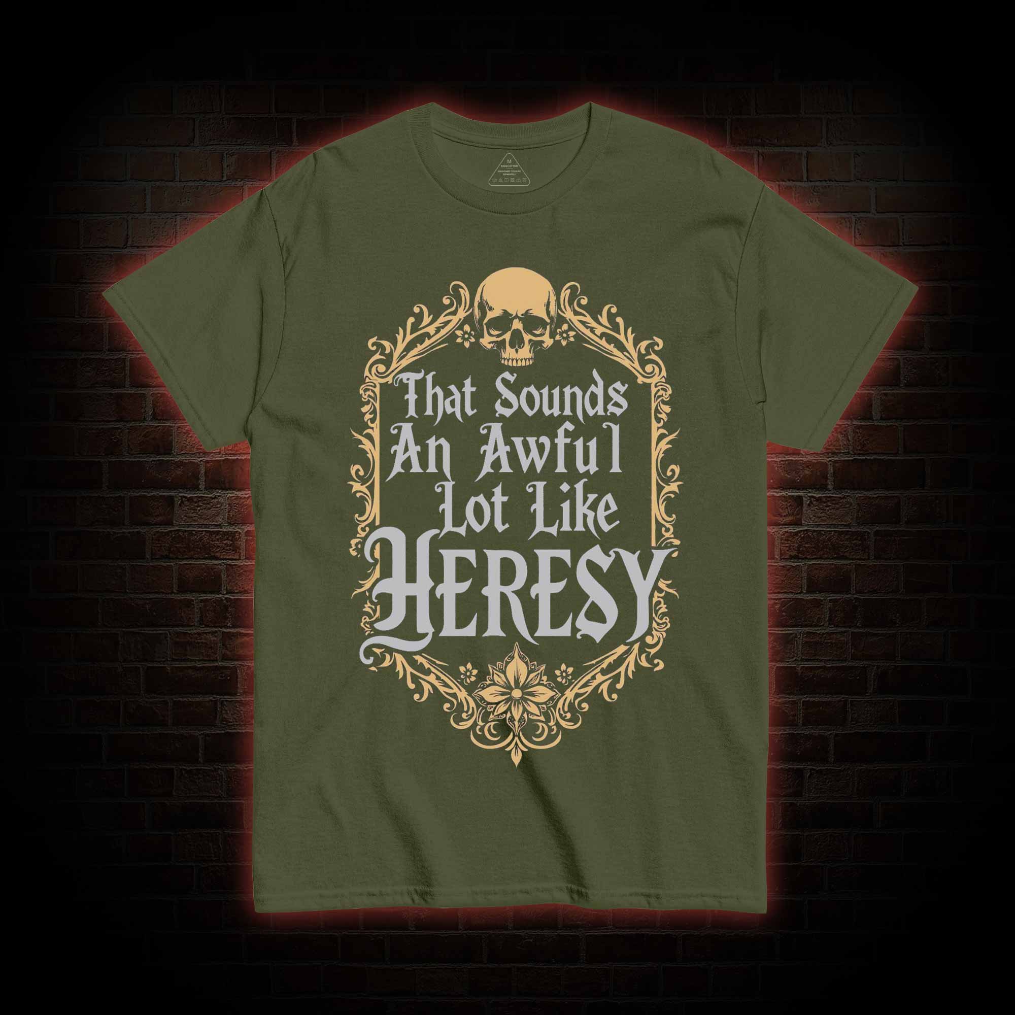 Sounds Like Heresy T-shirt