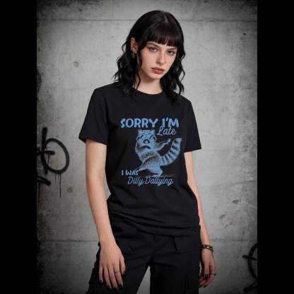 Sorry I'm Late T-shirt