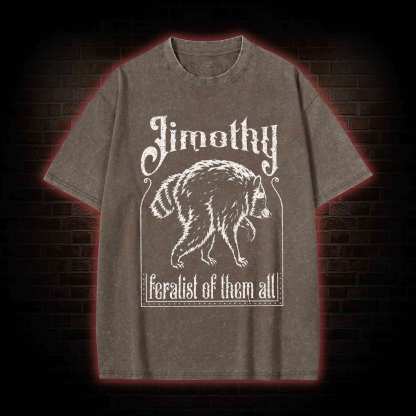 Feralist of Them All Jimothy Washed T-shirt