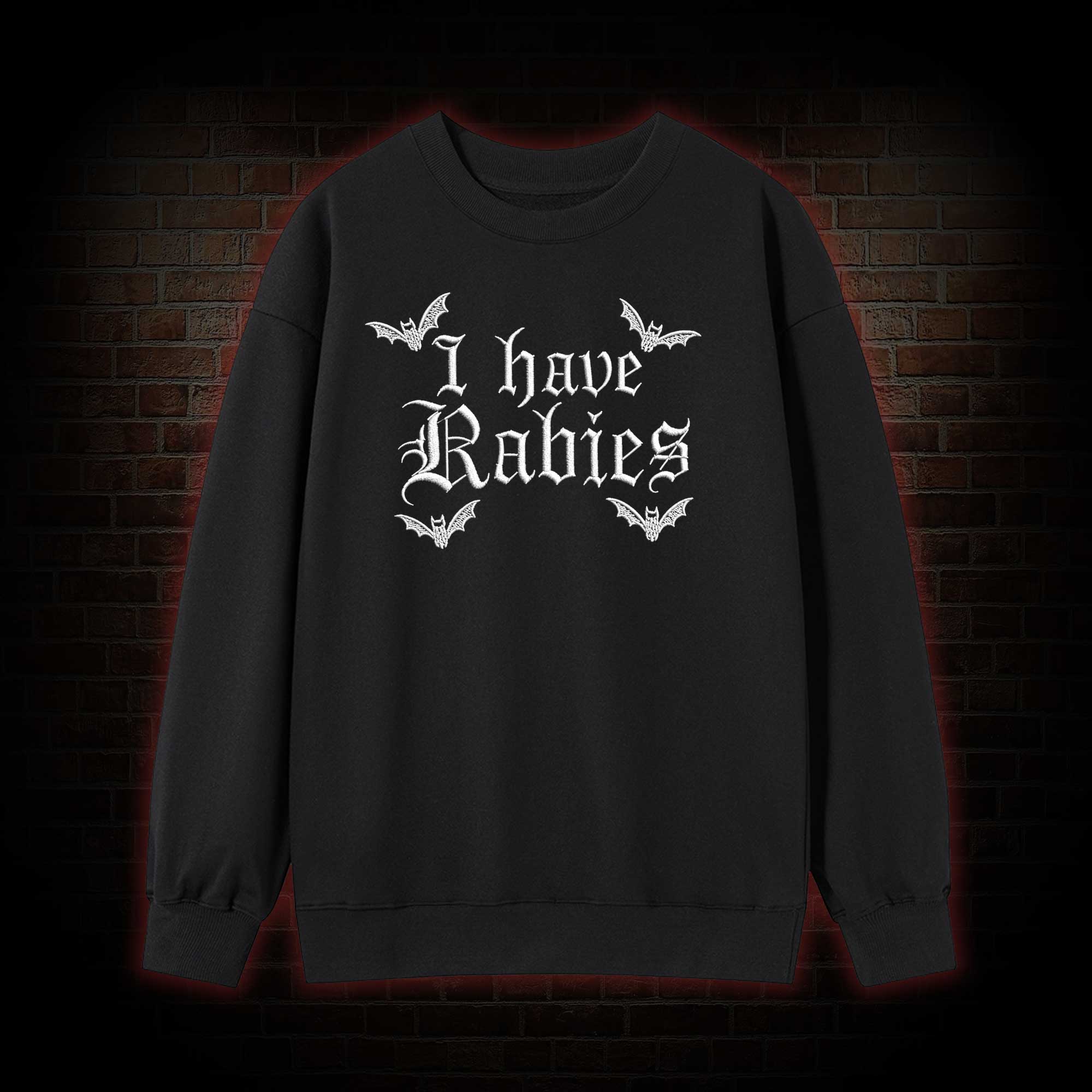 I Have Rabies Embroidered Sweatshirt