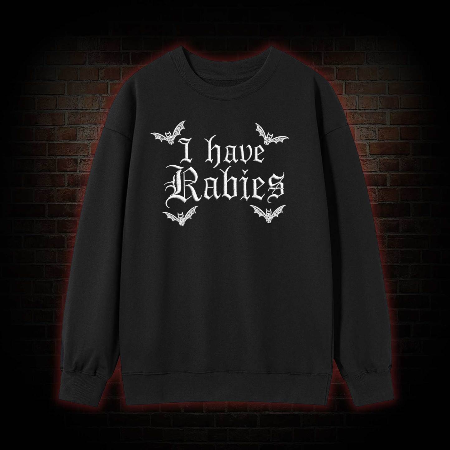 I Have Rabies Embroidered Sweatshirt