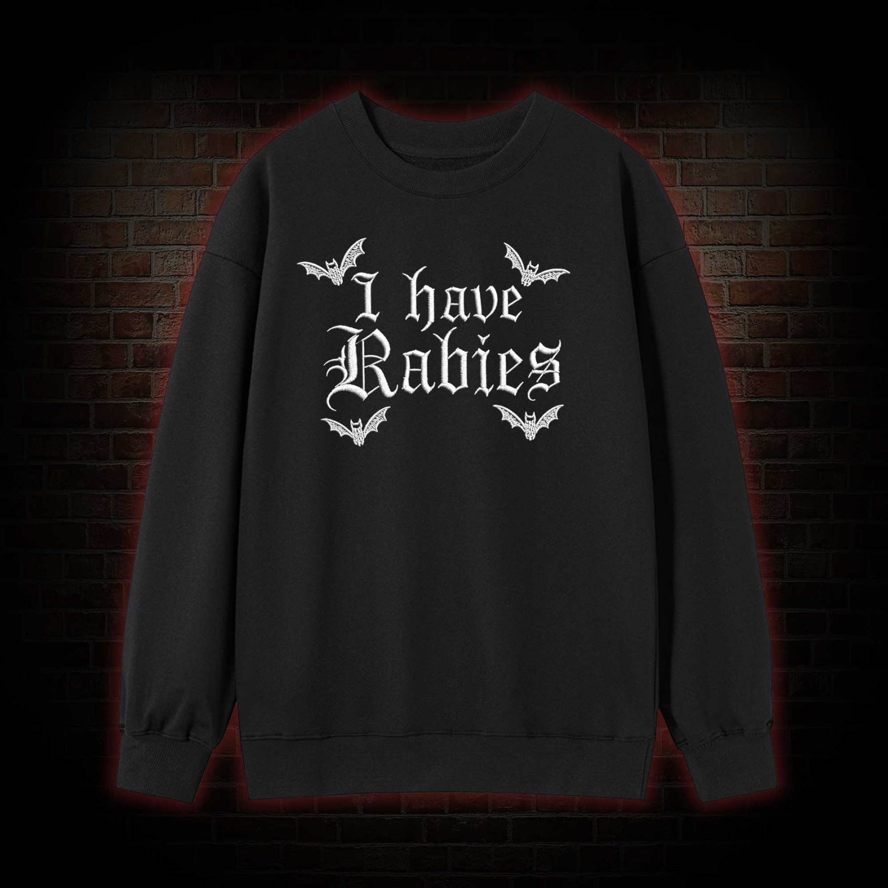 I Have Rabies Embroidered Sweatshirt