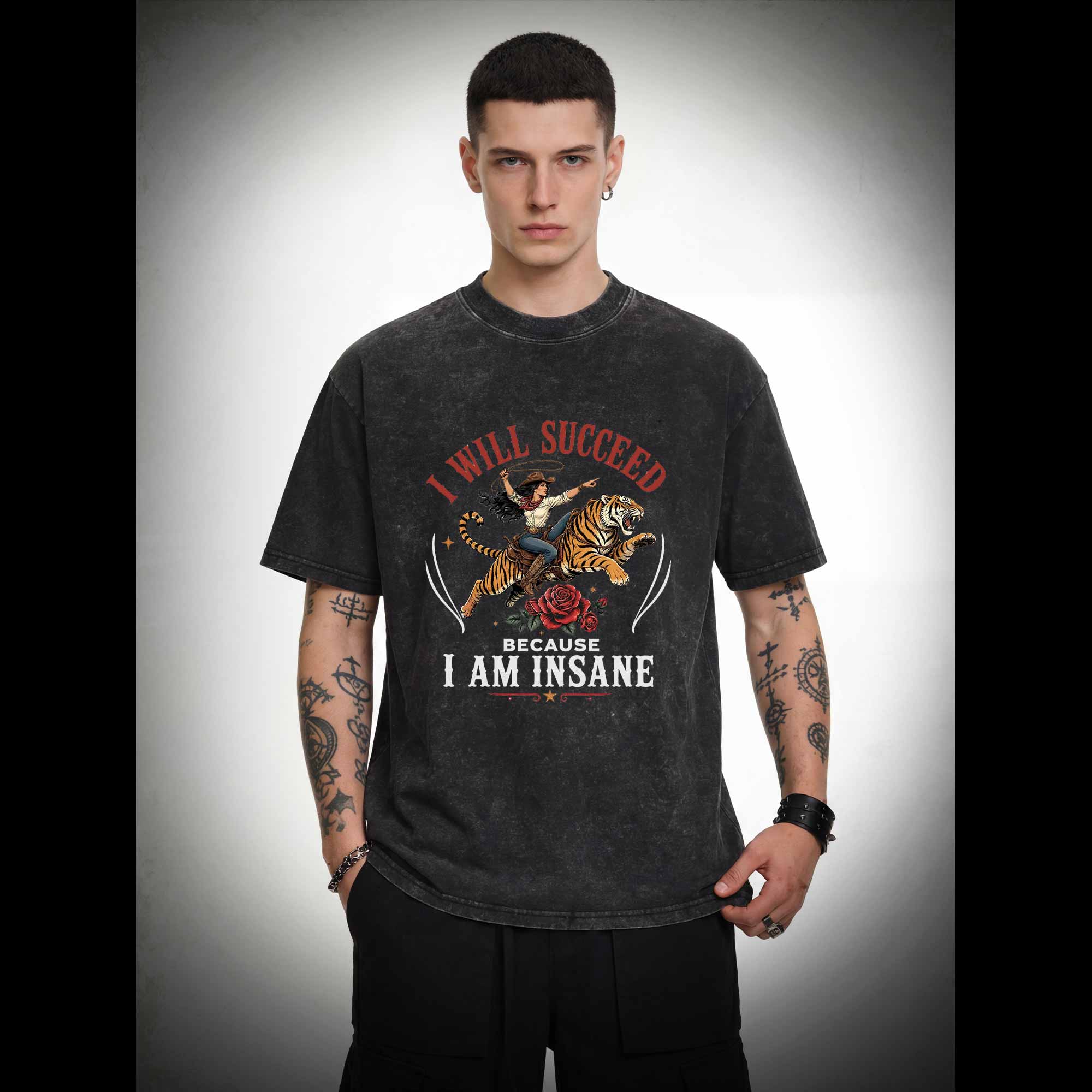 I Will Succeed Because I am Insane Washed T-shirt