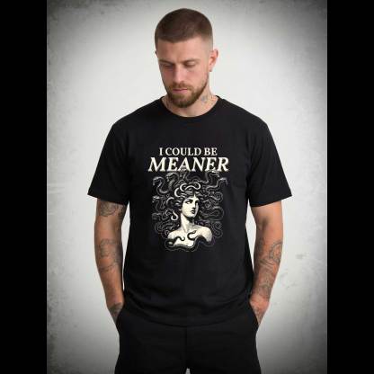 I Could be Meaner T-shirt