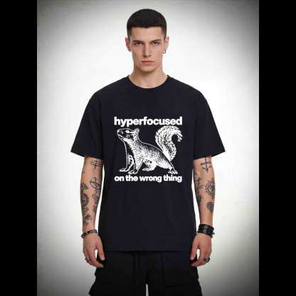 Hyperfocused on the Wrong Thing T-shirt