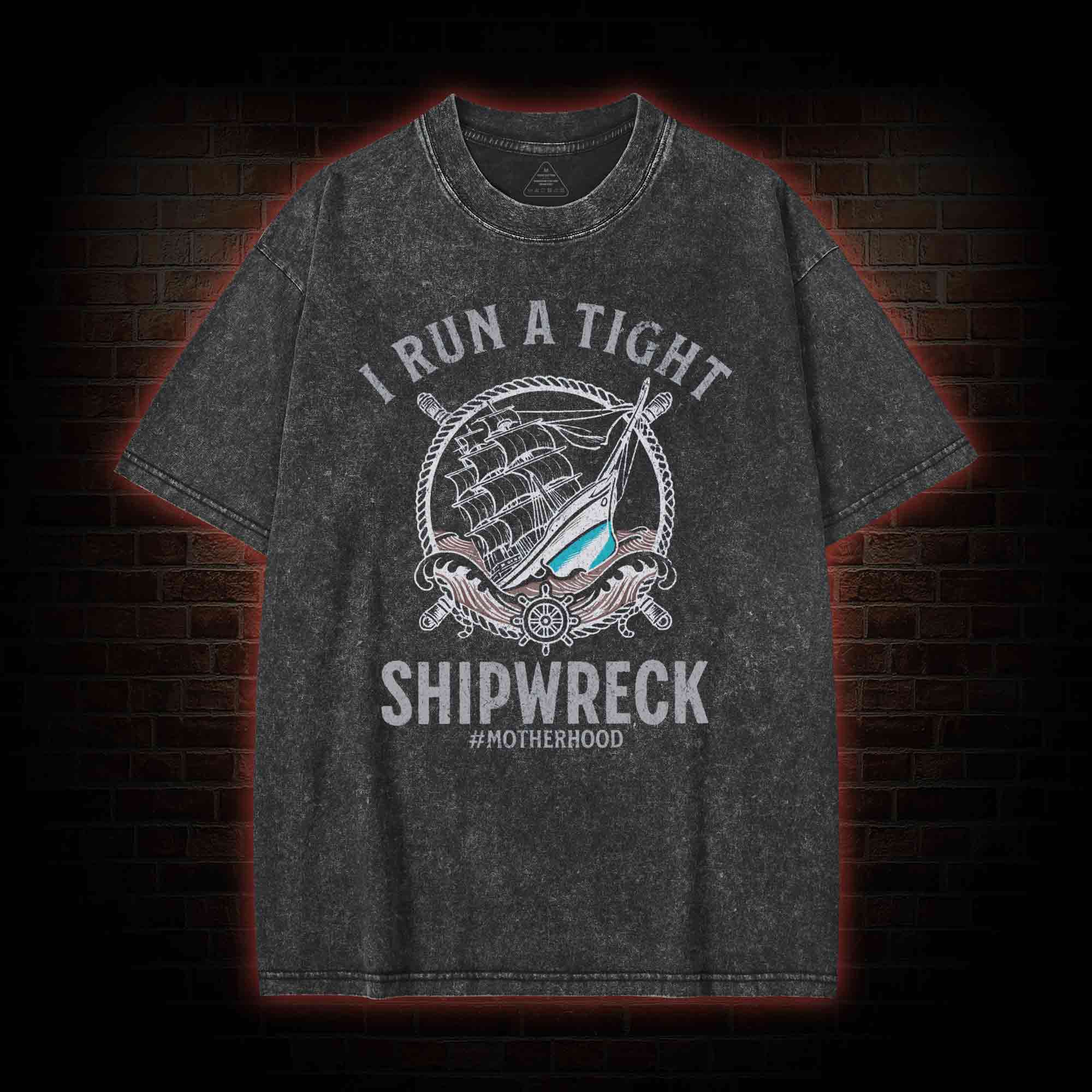 I Run a Tight Shipwreck Washed T-shirt