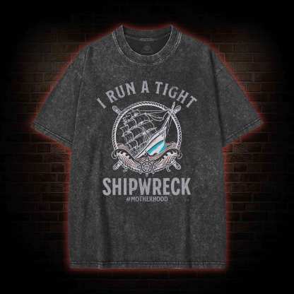 I Run a Tight Shipwreck Washed T-shirt