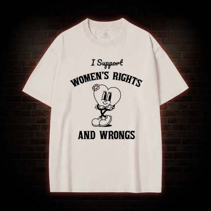 I Support Women's Rights and Wrongs Washed T-shirt