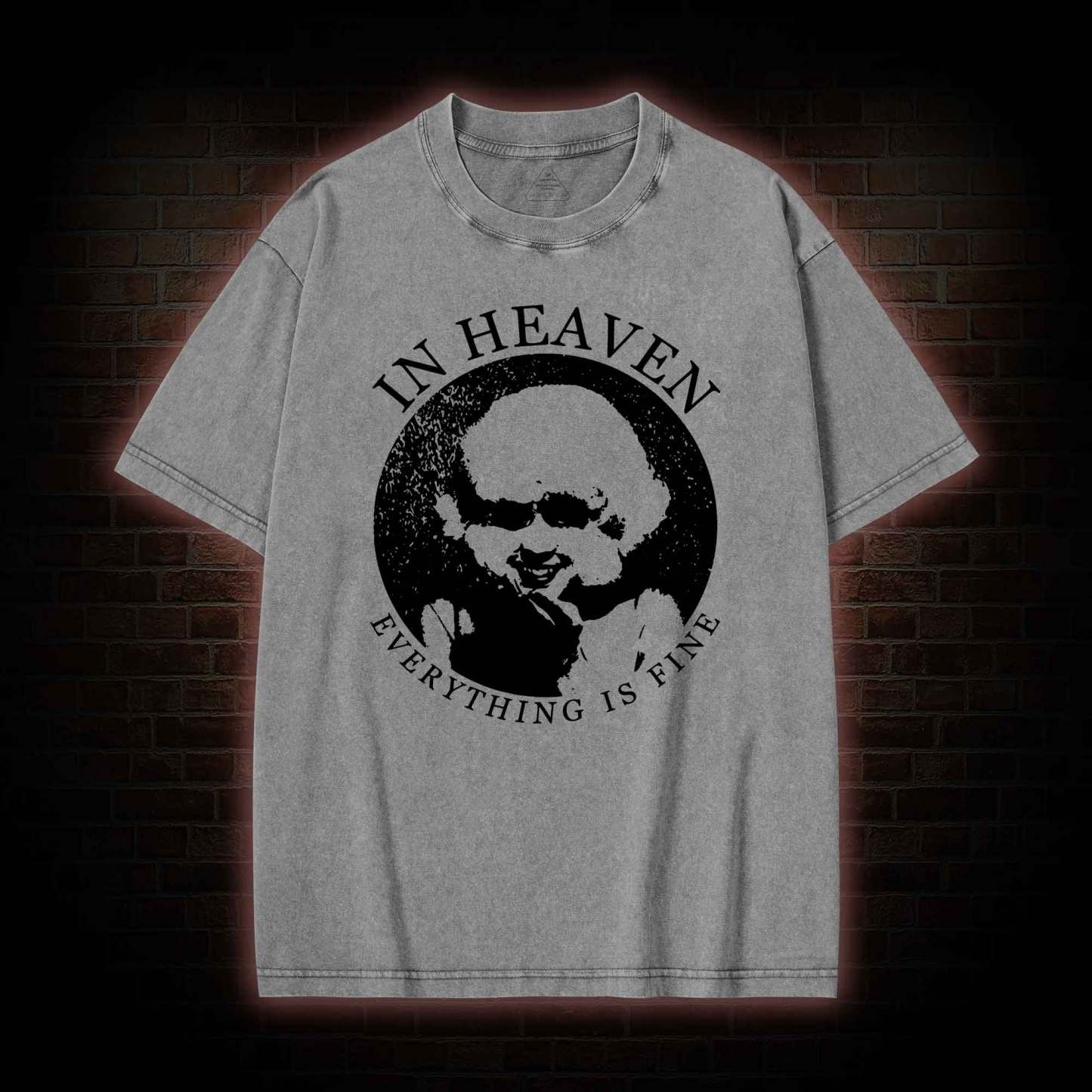 In Heaven Everything Is Fine Washed T-shirt