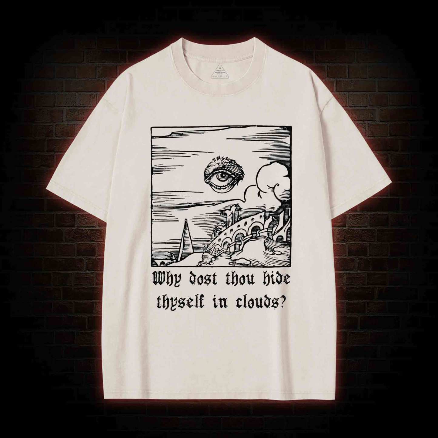 Why Dost Thou Hide Thyself in Clouds Washed T-shirt