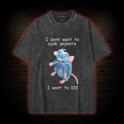  I Don't Want To Cook Anymore Washed T-shirt