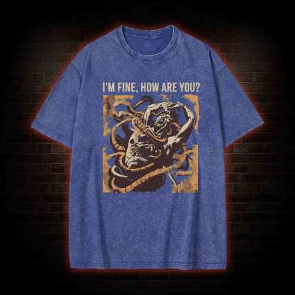 I’m Fine How Are You Washed T-shirt