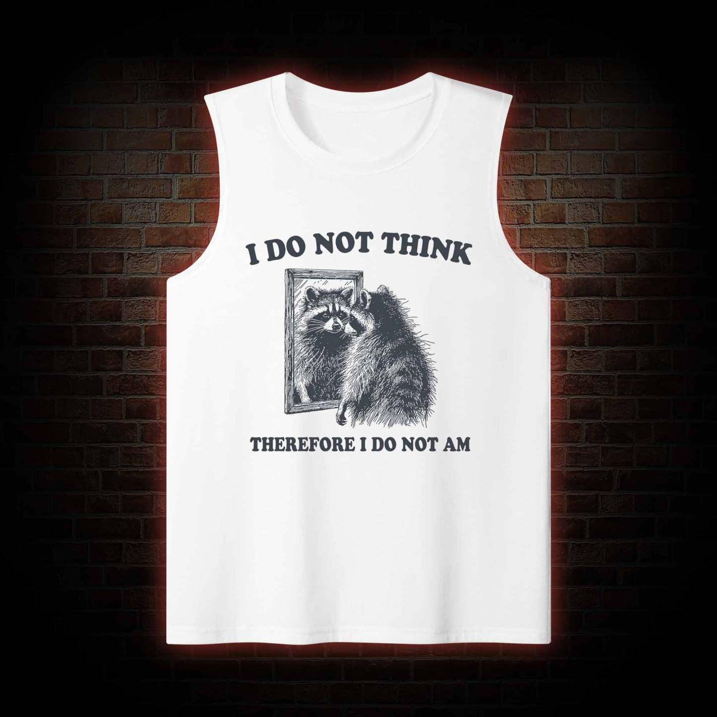 I Do Not Think Therefore I Do Not Am Tank Top