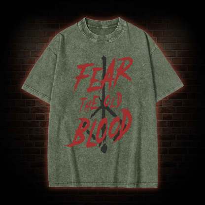 Fear The Old Blood Washed T-shirt