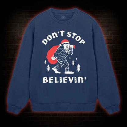 Don't Stop Believin' Sweatshirt