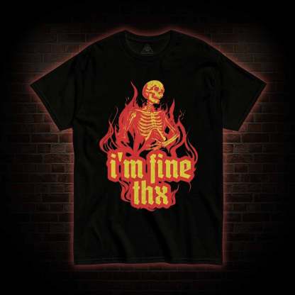 I’m Fine Thx T-shirt