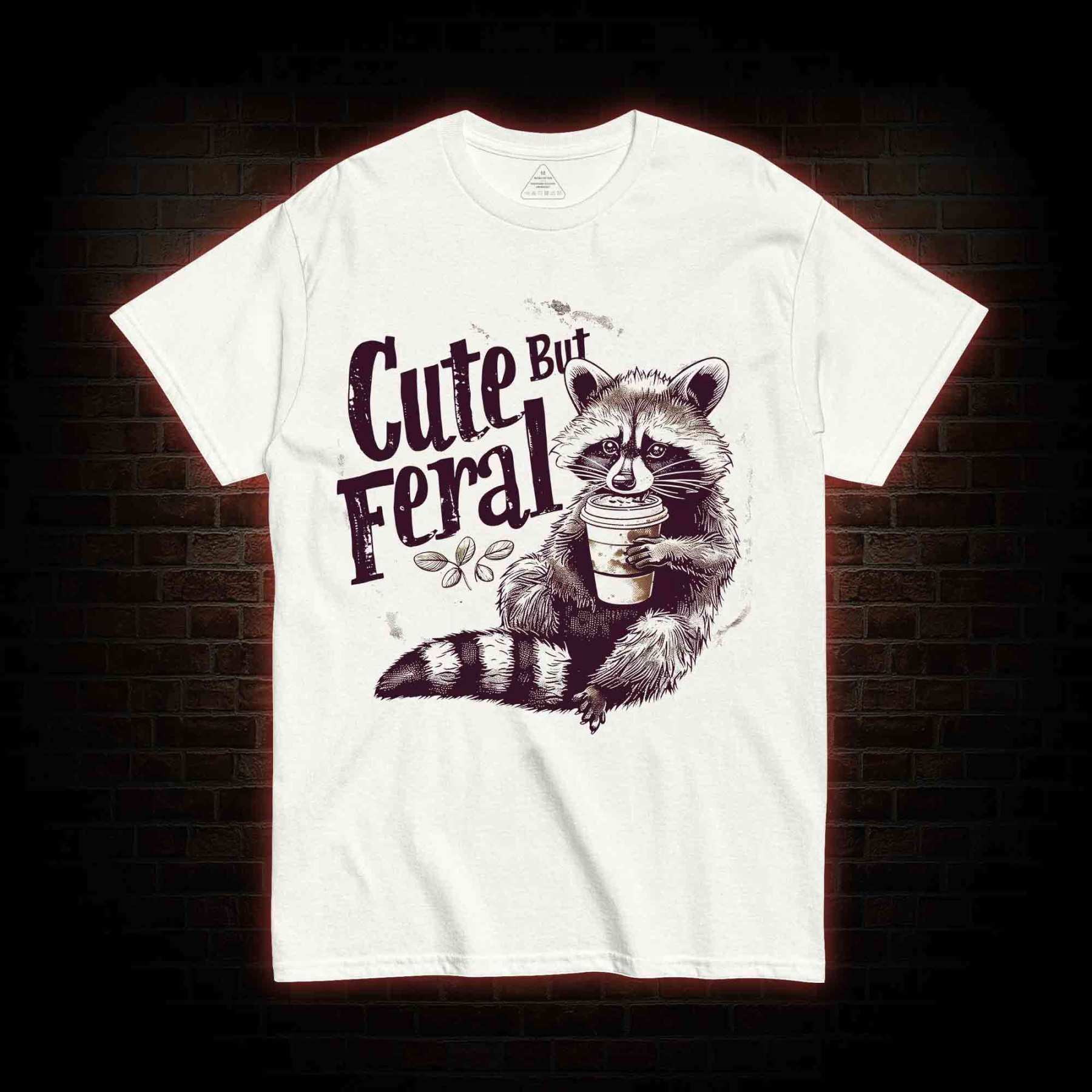 Cute But Feral T-shirt