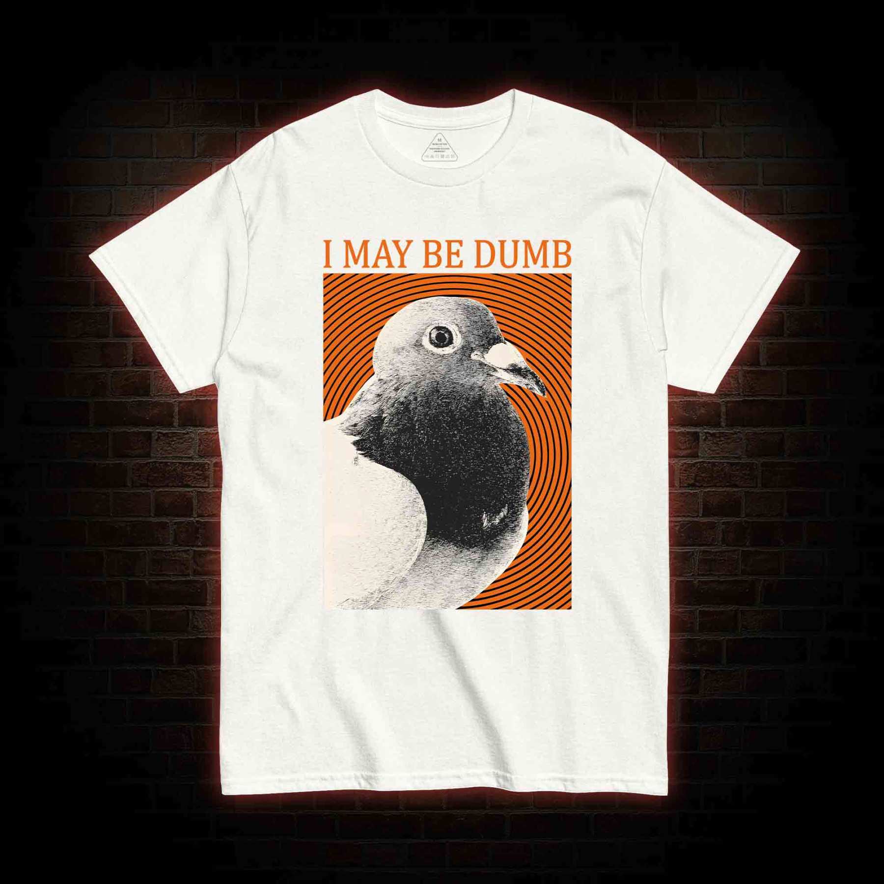 I May Be Dumb T-shirt 