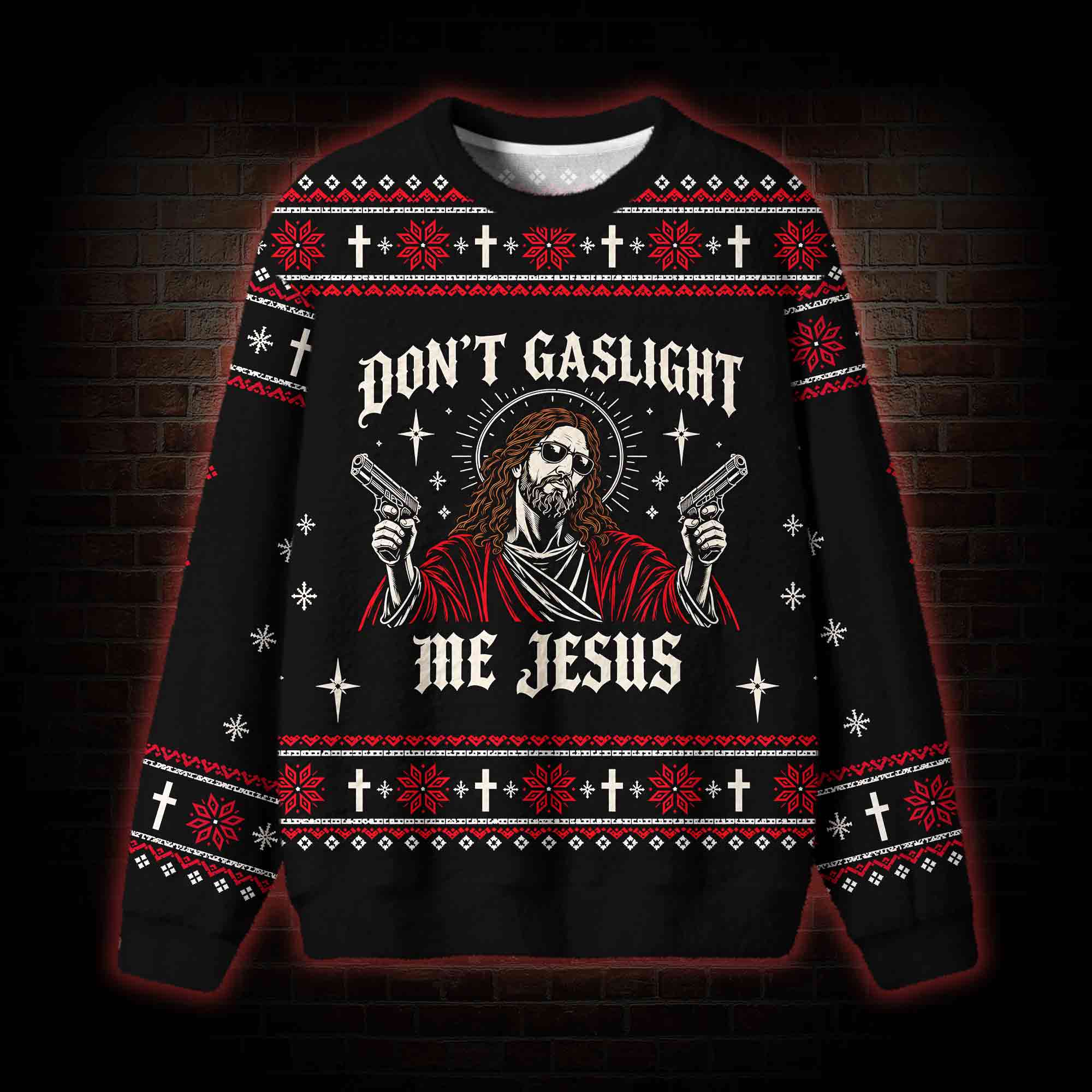 Don't Gaslight Jesus Ugly Sweatshirts