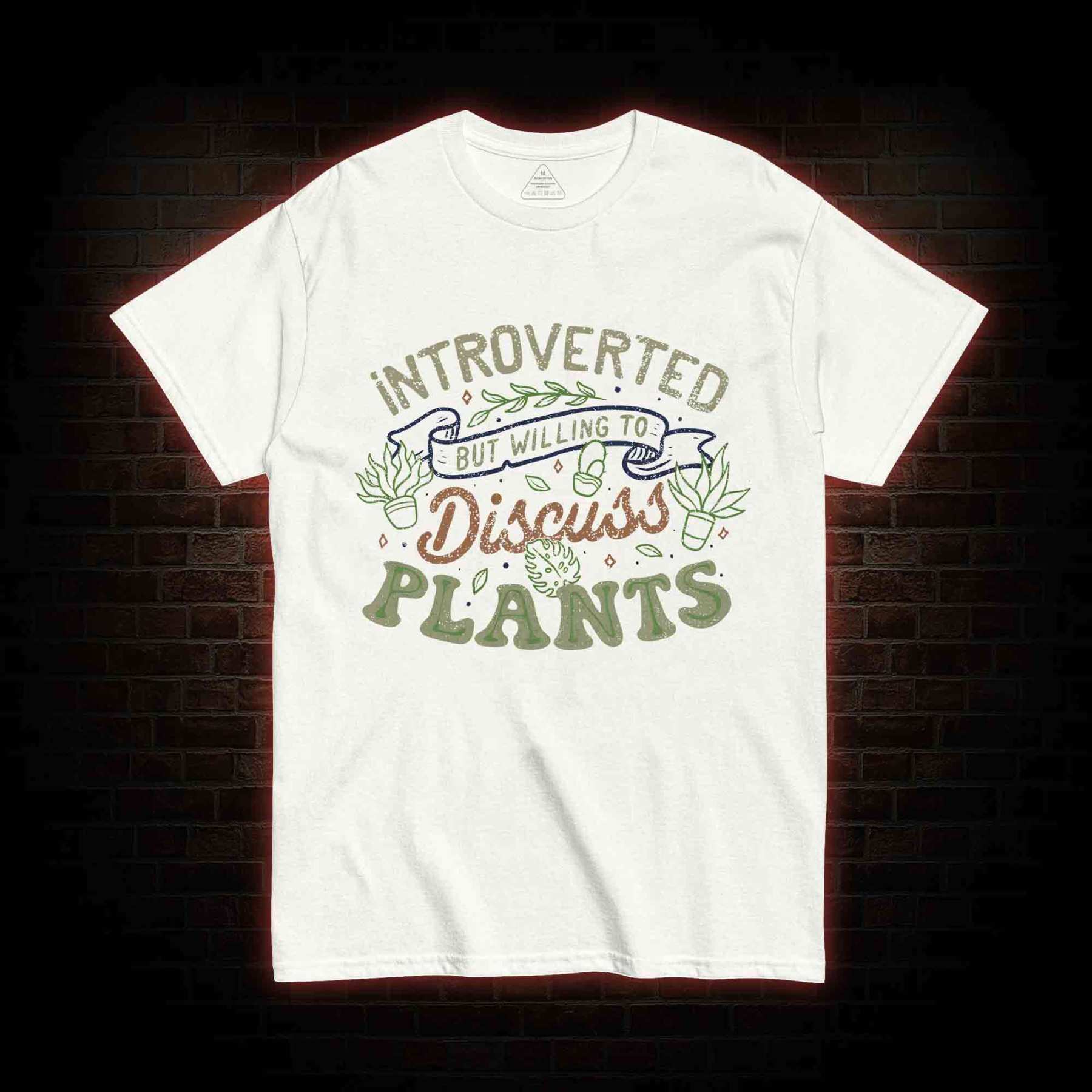 Introverted But Willing To Discuss Plants T-shirt