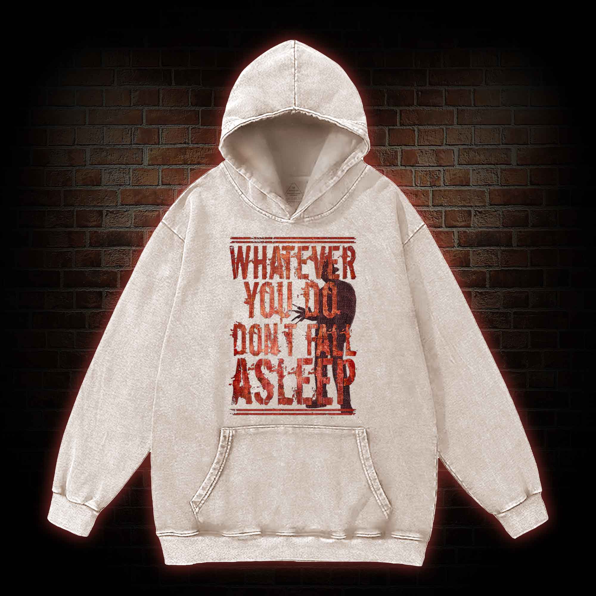 Whatever You Do Don't Fall Asleep Washed Hoodie
