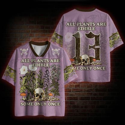 All Plants Are Edible Some Only Once Mesh Jersey