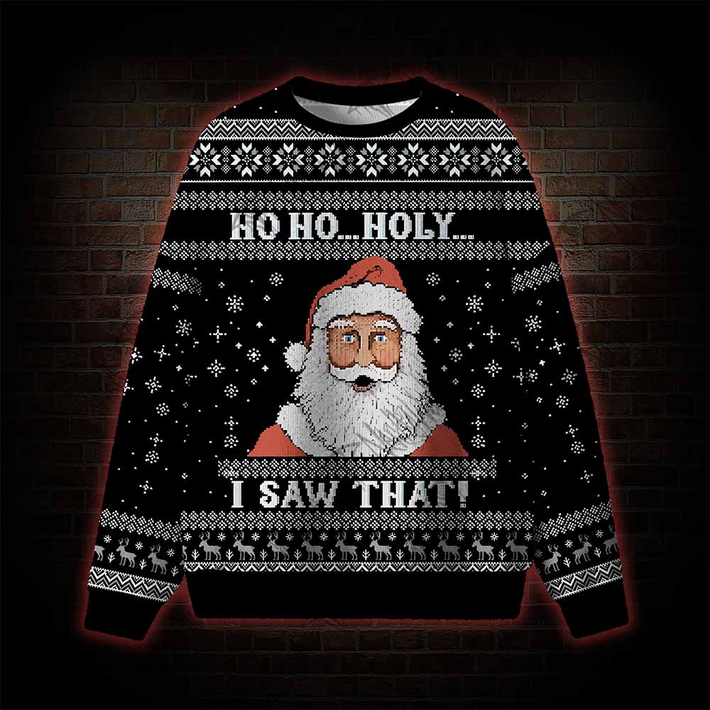 Ho Ho...Holy I Saw That! Ugly Sweatshirts