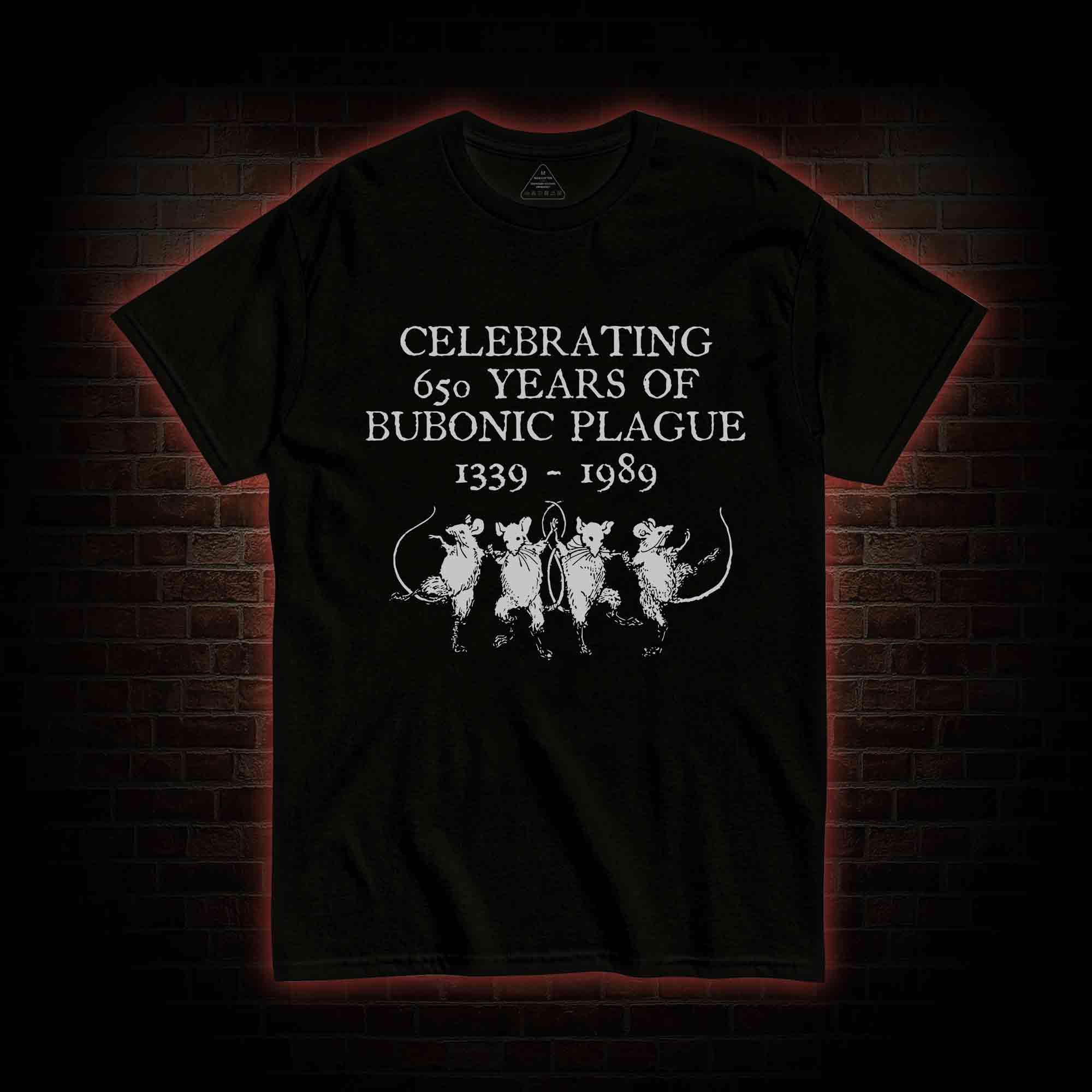 Celebrating 650 Years Of Bubonic Plague 1339-1989 T-shirt