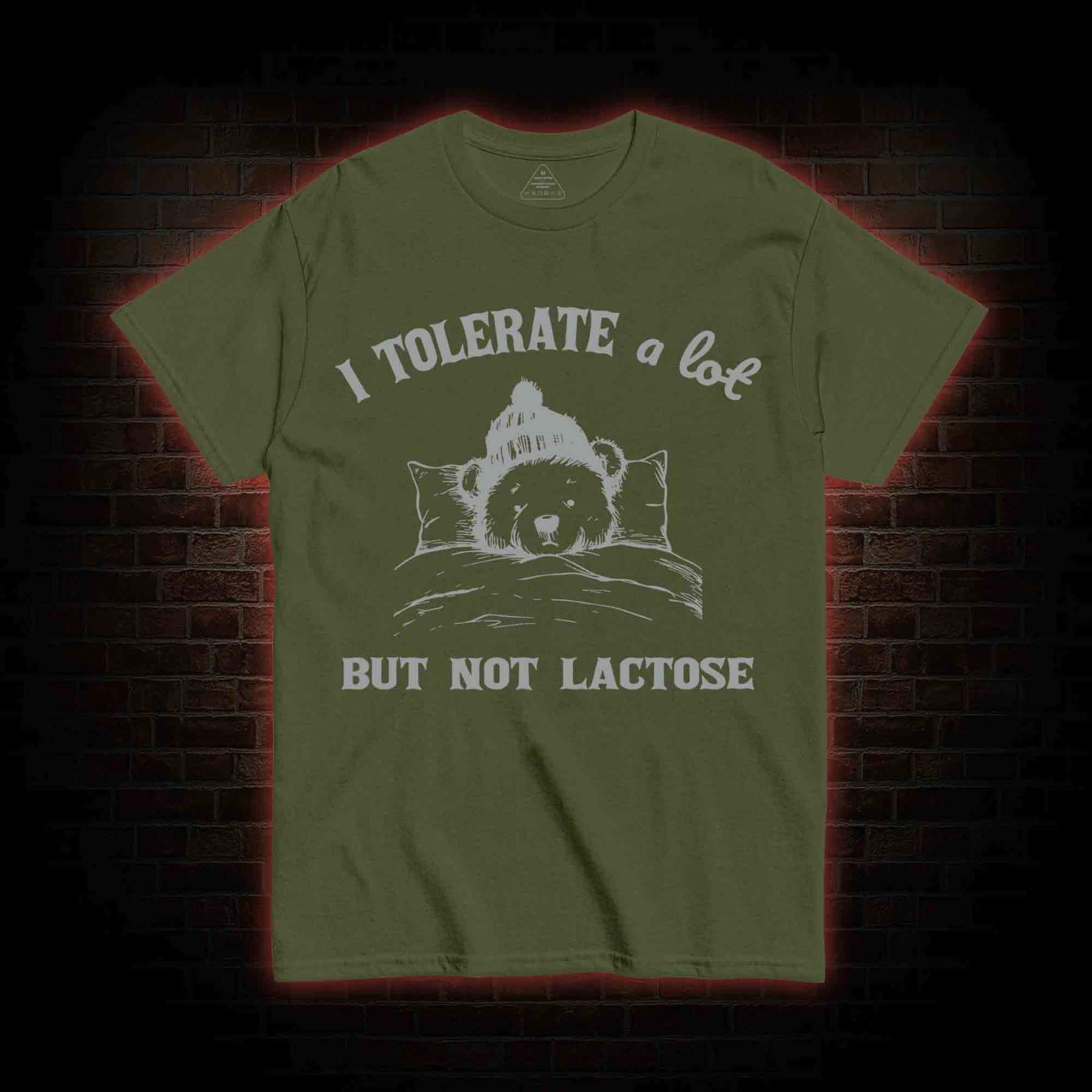 I Tolerate A Lot But Not Lactose T-shirt