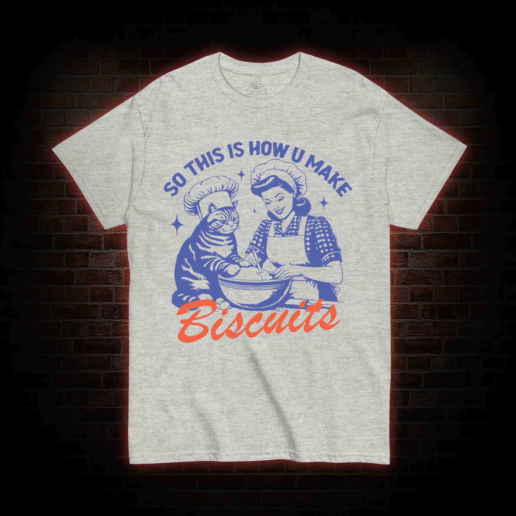 So This Is How U Make Biscuits T-shirt 